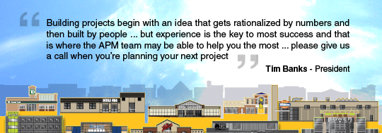Real estate development begins with an idea, gets rationalized by numbers and gets built by people..Tim Banks